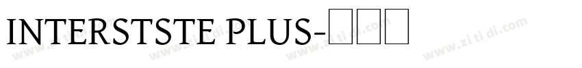 INTERSTSTE PLUS字体转换 INTERSTSTE PLUS字体转换